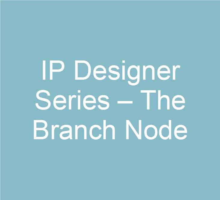 IP Designer Series – The Branch Node