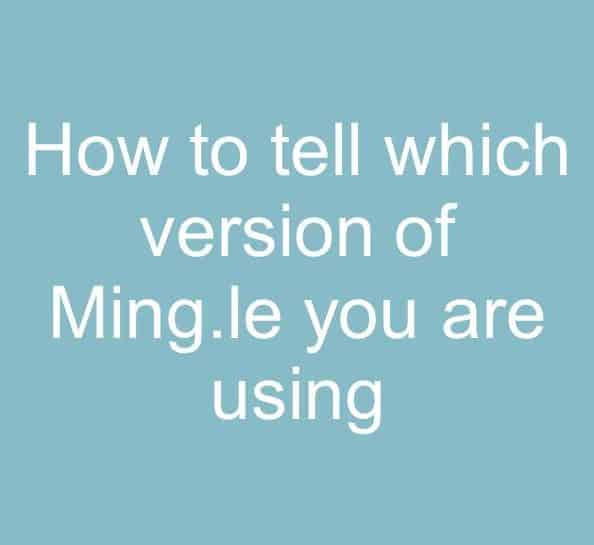How to tell which version of Ming.le you are using