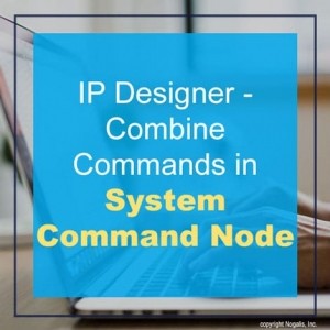 IP Designer - Combine Commands in System Command Node
