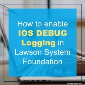 How to enable IOS DEBUG Logging in Lawson System Foundation